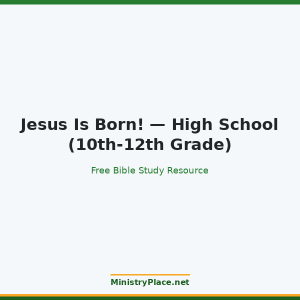 Jesus Is Born! — High School (10th-12th Grade)
