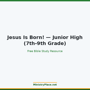 Jesus Is Born! — Junior High (7th-9th Grade)