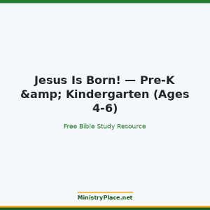 Jesus Is Born! — Pre-K & Kindergarten (Ages 4-6)