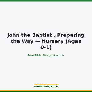 John the Baptist , Preparing the Way — Nursery (Ages 0-1)
