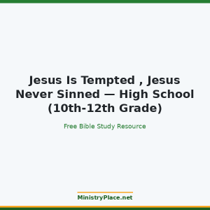 Jesus Is Tempted , Jesus Never Sinned — High School (10th-12th Grade)