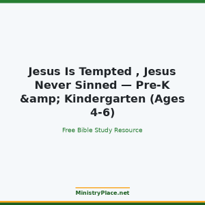 Jesus Is Tempted , Jesus Never Sinned — Pre-K & Kindergarten (Ages 4-6)