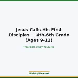 Jesus Calls His First Disciples — 4th-6th Grade (Ages 9-12)