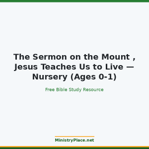 The Sermon on the Mount , Jesus Teaches Us to Live — Nursery (Ages 0-1)
