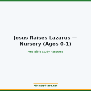 Jesus Raises Lazarus — Nursery (Ages 0-1)