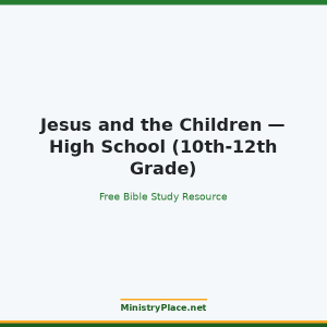 Jesus and the Children — High School (10th-12th Grade)