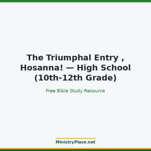 The Triumphal Entry , Hosanna! — High School (10th-12th Grade)
