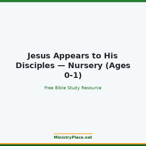 Jesus Appears to His Disciples — Nursery (Ages 0-1)