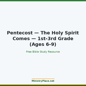 Pentecost — The Holy Spirit Comes — 1st-3rd Grade (Ages 6-9)
