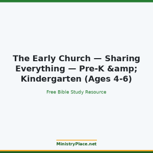 The Early Church — Sharing Everything — Pre-K & Kindergarten (Ages 4-6)