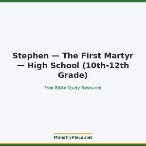 Stephen — The First Martyr — High School (10th-12th Grade)