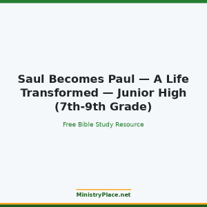 Saul Becomes Paul — A Life Transformed — Junior High (7th-9th Grade)