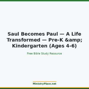 Saul Becomes Paul — A Life Transformed — Pre-K & Kindergarten (Ages 4-6)