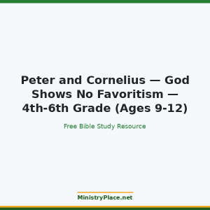Peter and Cornelius — God Shows No Favoritism — 4th-6th Grade (Ages 9-12)