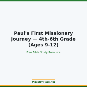 Paul's First Missionary Journey — 4th-6th Grade (Ages 9-12)