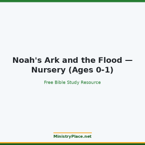 Noah's Ark and the Flood — Nursery (Ages 0-1)