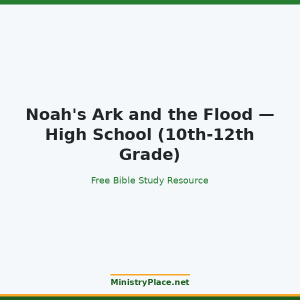Noah's Ark and the Flood — High School (10th-12th Grade)