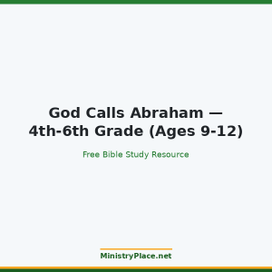 God Calls Abraham — 4th-6th Grade (Ages 9-12)