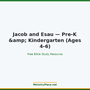 Jacob and Esau — Pre-K & Kindergarten (Ages 4-6)