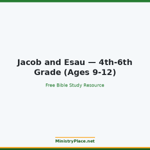 Jacob and Esau — 4th-6th Grade (Ages 9-12)