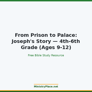 From Prison to Palace: Joseph's Story — 4th-6th Grade (Ages 9-12)