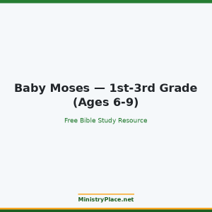 Baby Moses — 1st-3rd Grade (Ages 6-9)