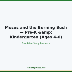 Moses and the Burning Bush — Pre-K & Kindergarten (Ages 4-6)