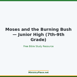 Moses and the Burning Bush — Junior High (7th-9th Grade)