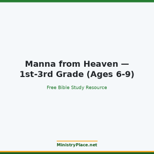 Manna from Heaven — 1st-3rd Grade (Ages 6-9)