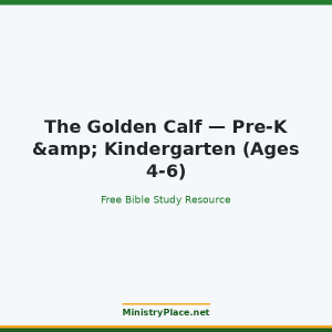 The Golden Calf — Pre-K & Kindergarten (Ages 4-6)