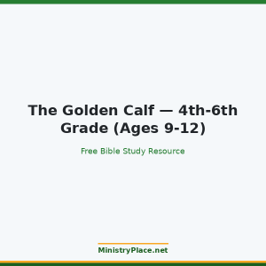 The Golden Calf — 4th-6th Grade (Ages 9-12)