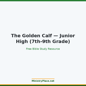 The Golden Calf — Junior High (7th-9th Grade)