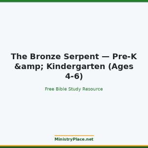 The Bronze Serpent — Pre-K & Kindergarten (Ages 4-6)