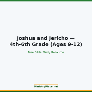 Joshua and Jericho — 4th-6th Grade (Ages 9-12)