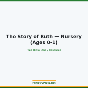 The Story of Ruth — Nursery (Ages 0-1)