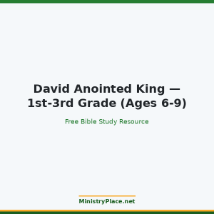 David Anointed King — 1st-3rd Grade (Ages 6-9)