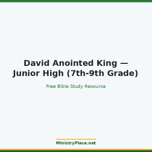 David Anointed King — Junior High (7th-9th Grade)