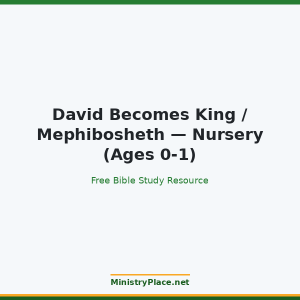 David Becomes King / Mephibosheth — Nursery (Ages 0-1)
