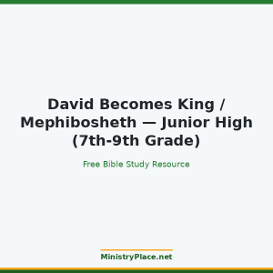 David Becomes King / Mephibosheth — Junior High (7th-9th Grade)