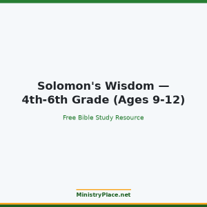 Solomon's Wisdom — 4th-6th Grade (Ages 9-12)