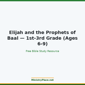 Elijah and the Prophets of Baal — 1st-3rd Grade (Ages 6-9)