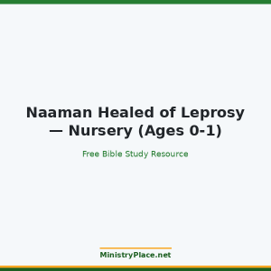 Naaman Healed of Leprosy — Nursery (Ages 0-1)