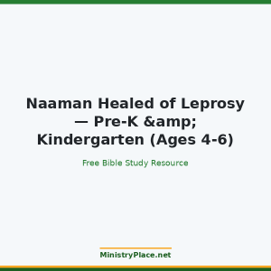 Naaman Healed of Leprosy — Pre-K & Kindergarten (Ages 4-6)