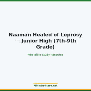 Naaman Healed of Leprosy — Junior High (7th-9th Grade)