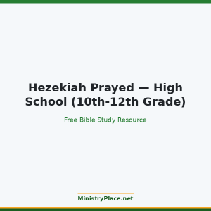 Hezekiah Prayed — High School (10th-12th Grade)