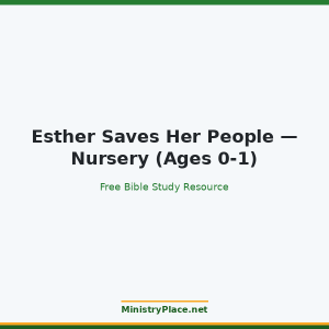 Esther Saves Her People — Nursery (Ages 0-1)