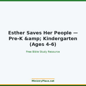 Esther Saves Her People — Pre-K & Kindergarten (Ages 4-6)