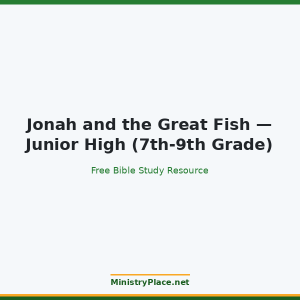 Jonah and the Great Fish — Junior High (7th-9th Grade)