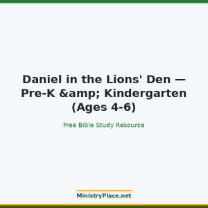 Daniel in the Lions' Den — Pre-K & Kindergarten (Ages 4-6)