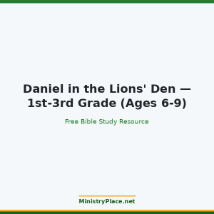 Daniel in the Lions' Den — 1st-3rd Grade (Ages 6-9)
